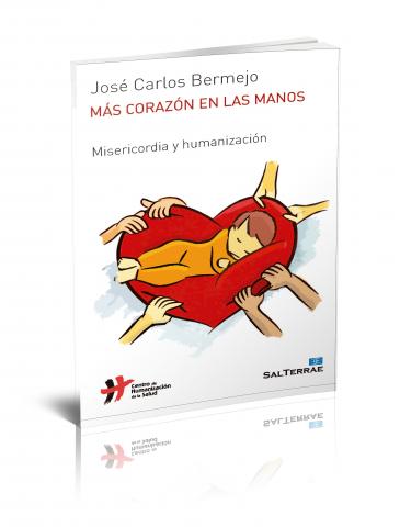 Más corazón en las manos. Misericordia y humanización.